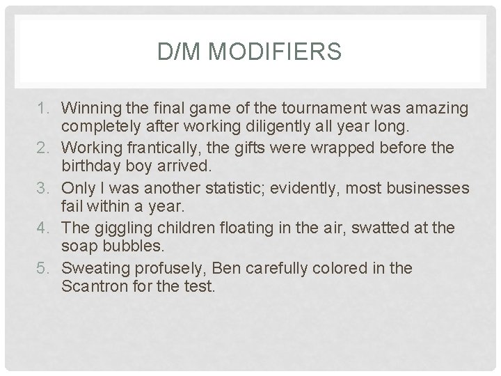 D/M MODIFIERS 1. Winning the final game of the tournament was amazing completely after