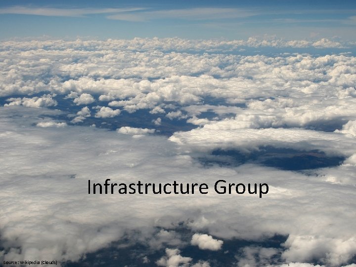 Infrastructure Group Source: Wikipedia (Clouds) 