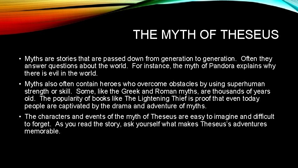 THE MYTH OF THESEUS • Myths are stories that are passed down from generation