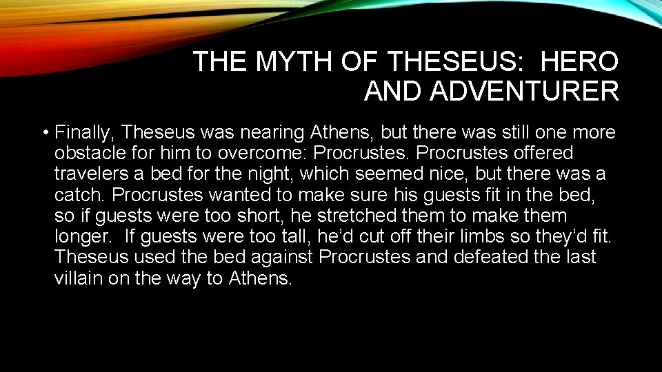 THE MYTH OF THESEUS: HERO AND ADVENTURER • Finally, Theseus was nearing Athens, but