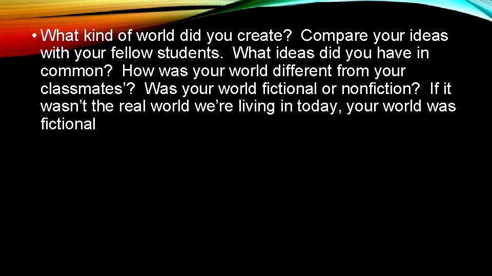  • What kind of world did you create? Compare your ideas with your