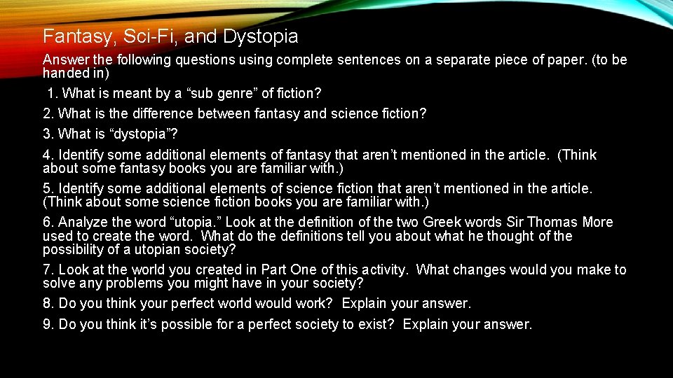 Fantasy, Sci-Fi, and Dystopia Answer the following questions using complete sentences on a separate