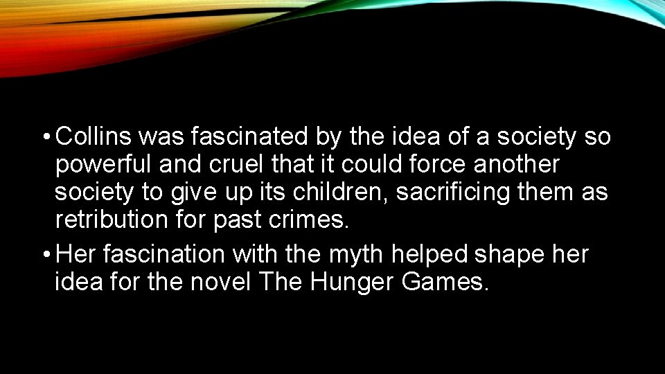  • Collins was fascinated by the idea of a society so powerful and