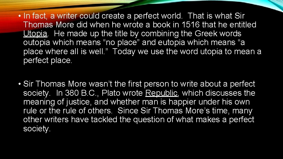  • In fact, a writer could create a perfect world. That is what