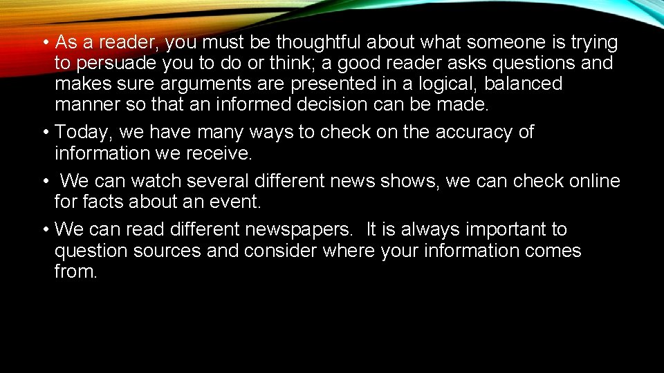  • As a reader, you must be thoughtful about what someone is trying