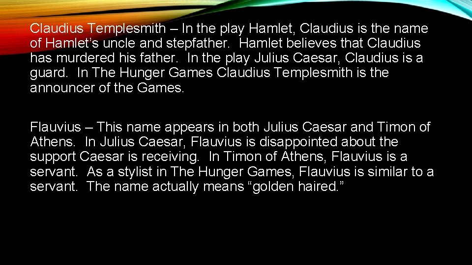 Claudius Templesmith – In the play Hamlet, Claudius is the name of Hamlet’s uncle