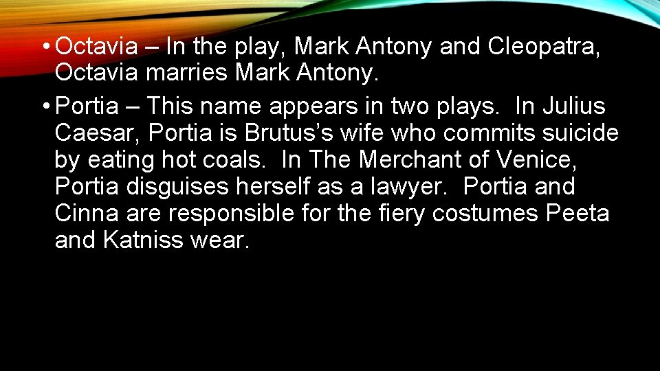  • Octavia – In the play, Mark Antony and Cleopatra, Octavia marries Mark