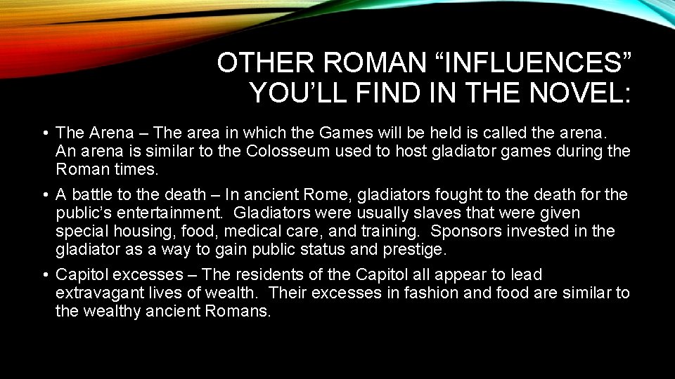 OTHER ROMAN “INFLUENCES” YOU’LL FIND IN THE NOVEL: • The Arena – The area