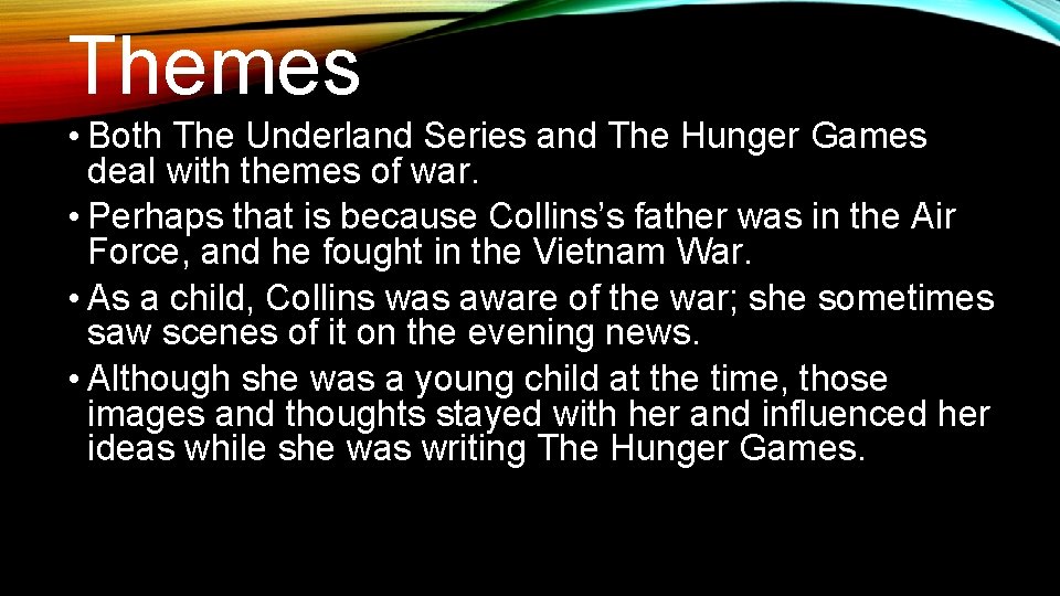 Themes • Both The Underland Series and The Hunger Games deal with themes of