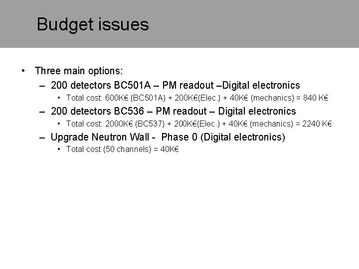 Budget issues • Three main options: – 200 detectors BC 501 A – PM