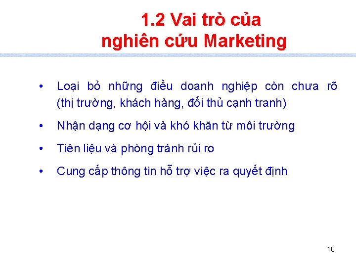 1. 2 Vai trò của nghiên cứu Marketing • Loại bỏ những điều doanh