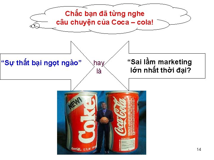 Chắc bạn đã từng nghe câu chuyện của Coca – cola! “Sự thất bại