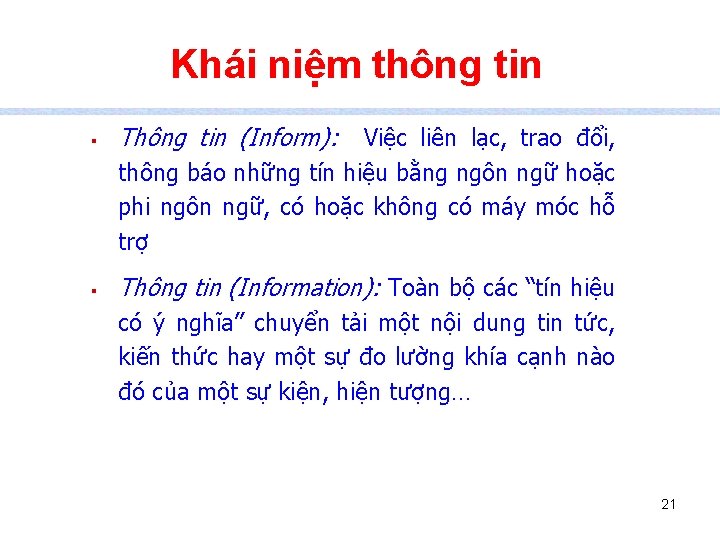 Khái niệm thông tin § Thông tin (Inform): § Thông tin (Information): Toàn bộ