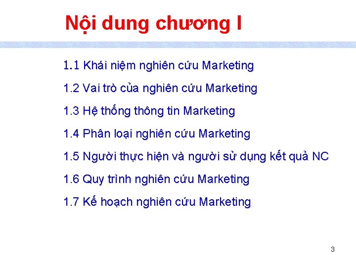 Nội dung chương I 1. 1 Khái niệm nghiên cứu Marketing 1. 2 Vai