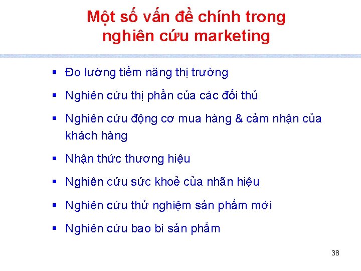 Một số vấn đề chính trong nghiên cứu marketing § Đo lường tiềm năng