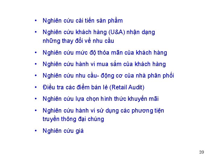  • Nghiên cứu cải tiến sản phẩm • Nghiên cứu khách hàng (U&A)