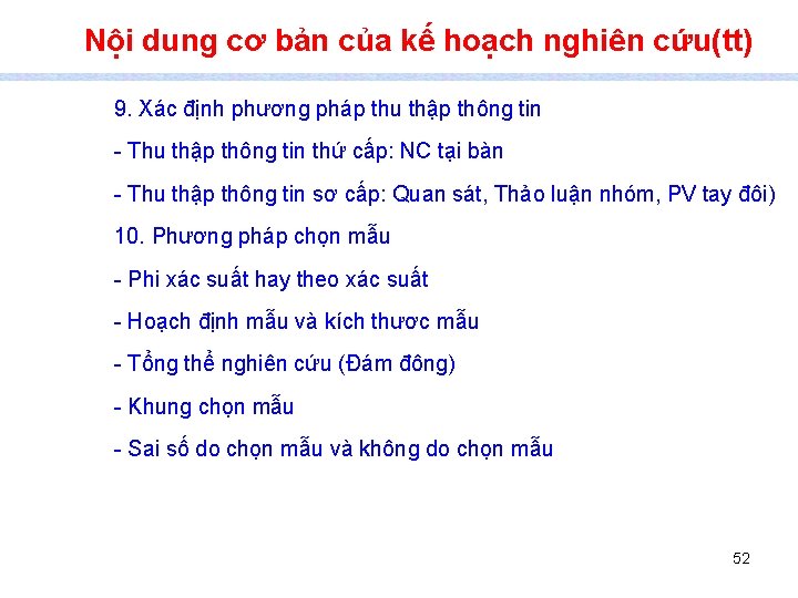 Nội dung cơ bản của kế hoạch nghiên cứu(tt) 9. Xác định phương pháp