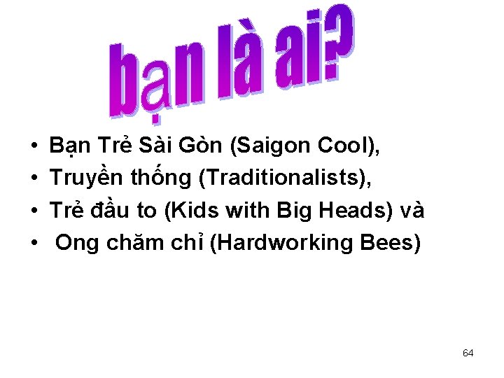  • • Bạn Trẻ Sài Gòn (Saigon Cool), Truyền thống (Traditionalists), Trẻ đầu