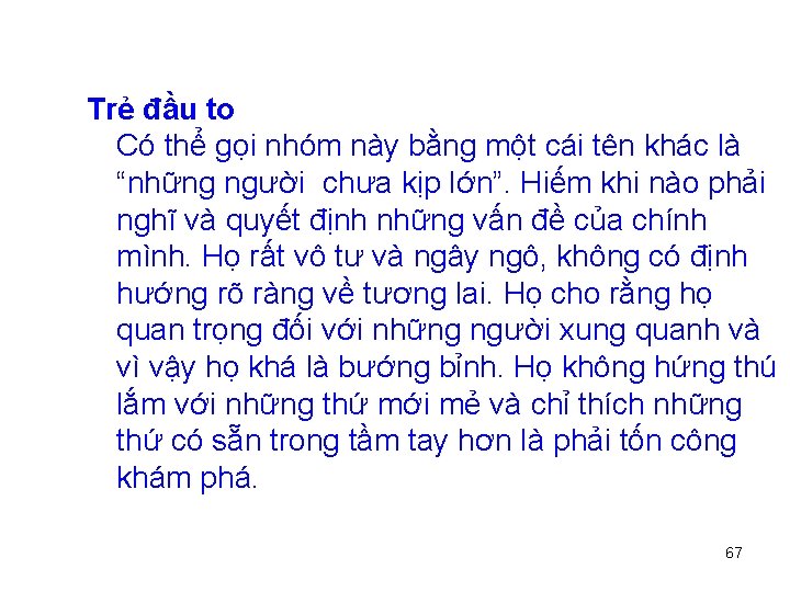 Trẻ đầu to Có thể gọi nhóm này bằng một cái tên khác là