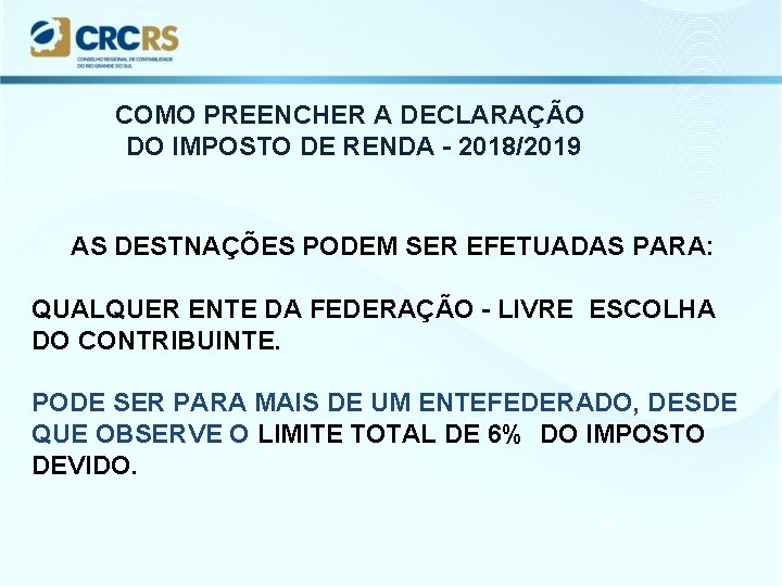 COMO PREENCHER A DECLARAÇÃO DO IMPOSTO DE RENDA - 2018/2019 AS DESTNAÇÕES PODEM SER