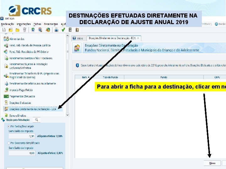 DESTINAÇÕES EFETUADAS DIRETAMENTE NA DECLARAÇÃO DE AJUSTE ANUAL 2019 Para abrir a ficha para