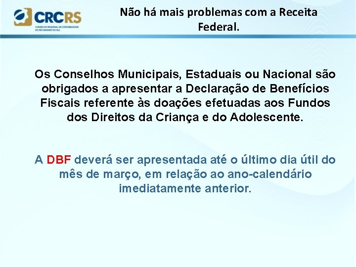 Não há mais problemas com a Receita Federal. Os Conselhos Municipais, Estaduais ou Nacional