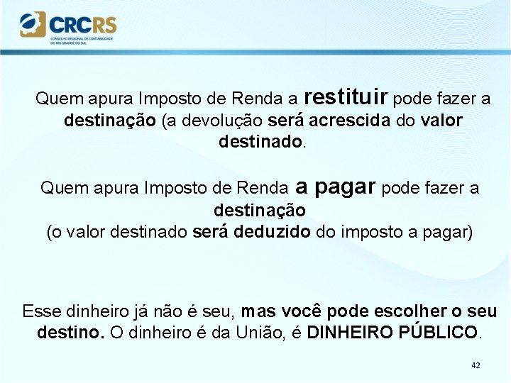 Quem apura Imposto de Renda a restituir pode fazer a destinação (a devolução será