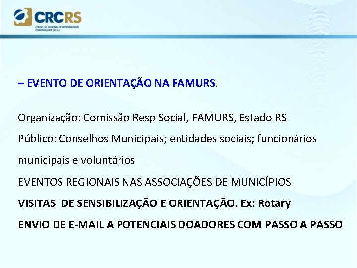 – EVENTO DE ORIENTAÇÃO NA FAMURS. Organização: Comissão Resp Social, FAMURS, Estado RS Público: