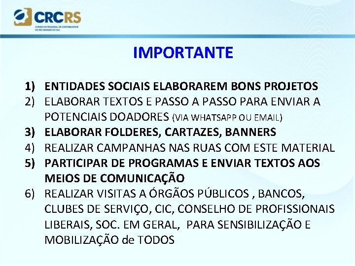 IMPORTANTE 1) ENTIDADES SOCIAIS ELABORAREM BONS PROJETOS 2) ELABORAR TEXTOS E PASSO A PASSO