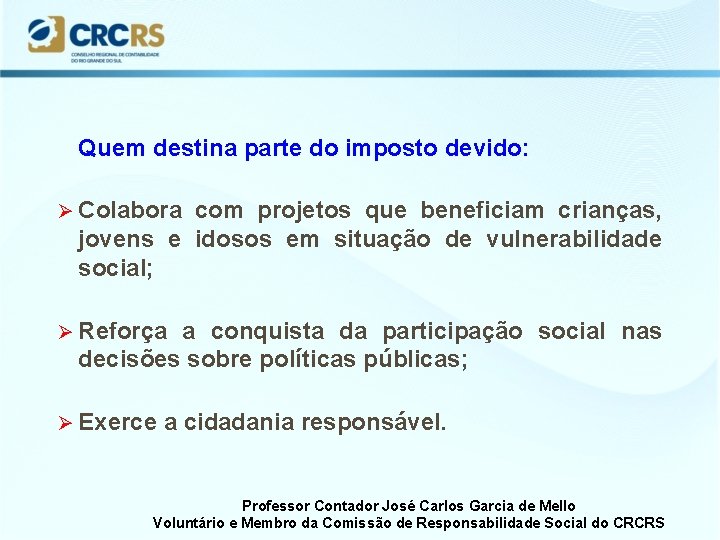 Quem destina parte do imposto devido: Colabora com projetos que beneficiam crianças, jovens e