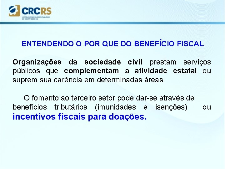 ENTENDENDO O POR QUE DO BENEFÍCIO FISCAL Organizações da sociedade civil prestam serviços públicos