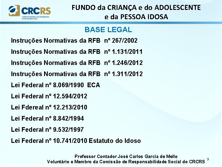 FUNDO da CRIANÇA e do ADOLESCENTE e da PESSOA IDOSA BASE LEGAL Instruções Normativas