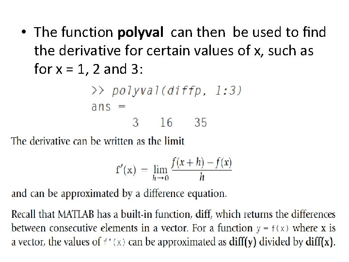  • The function polyval can then be used to ﬁnd the derivative for