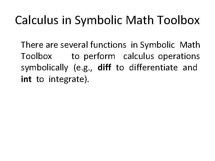 Calculus in Symbolic Math Toolbox There are several functions in Symbolic Math Toolbox to