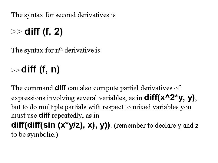 The syntax for second derivatives is >> diff (f, 2) The syntax for nth