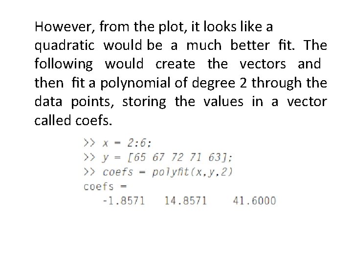 However, from the plot, it looks like a quadratic would be a much better