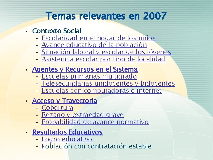 Temas relevantes en 2007 • Contexto Social • Escolaridad en el hogar de los