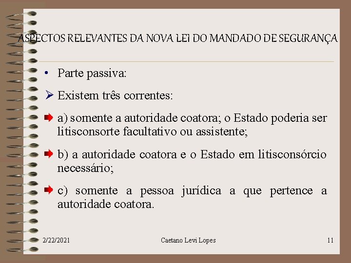 ASPECTOS RELEVANTES DA NOVA LEI DO MANDADO DE SEGURANÇA • Parte passiva: Ø Existem