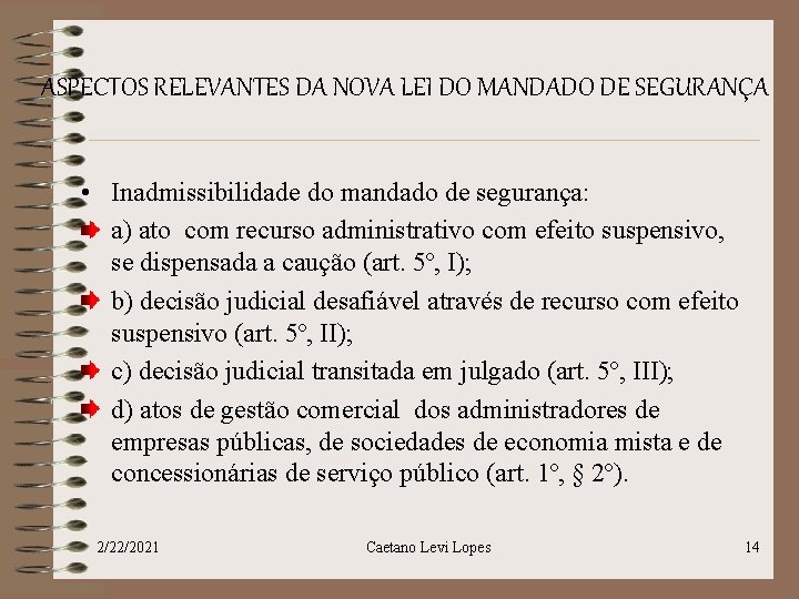 ASPECTOS RELEVANTES DA NOVA LEI DO MANDADO DE SEGURANÇA • Inadmissibilidade do mandado de