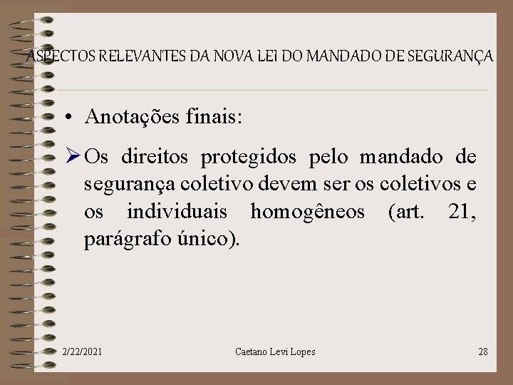 ASPECTOS RELEVANTES DA NOVA LEI DO MANDADO DE SEGURANÇA • Anotações finais: Ø Os