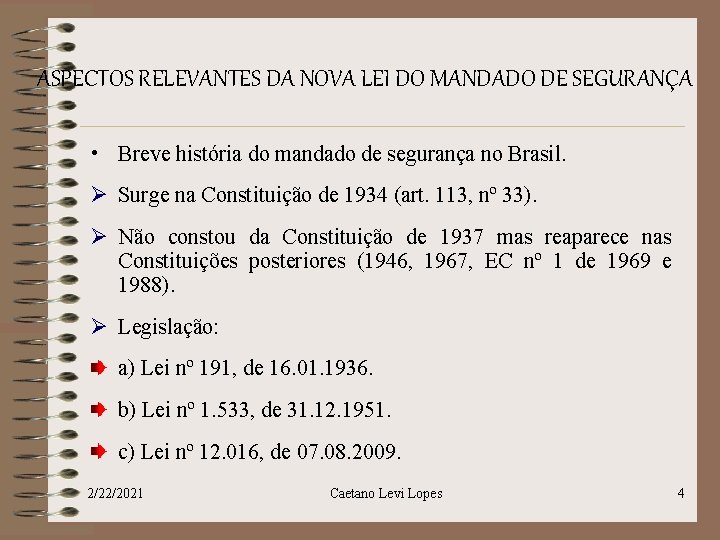 ASPECTOS RELEVANTES DA NOVA LEI DO MANDADO DE SEGURANÇA • Breve história do mandado