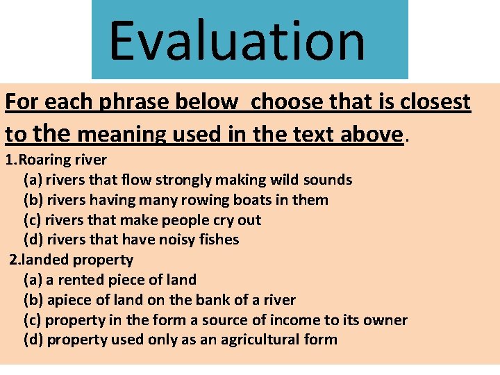 Evaluation For each phrase below choose that is closest to the meaning used in