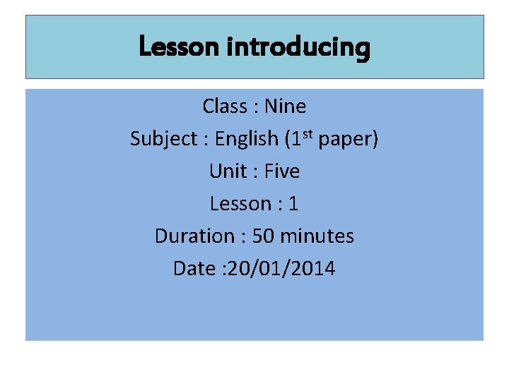 Lesson introducing Class : Nine Subject : English (1 st paper) Unit : Five