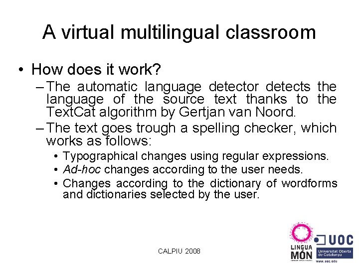 A virtual multilingual classroom • How does it work? – The automatic language detector