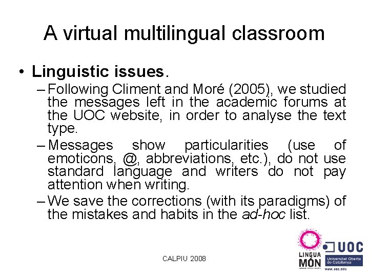 A virtual multilingual classroom • Linguistic issues. – Following Climent and Moré (2005), we