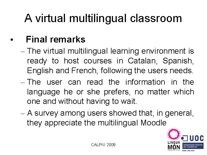 A virtual multilingual classroom • Final remarks – The virtual multilingual learning environment is