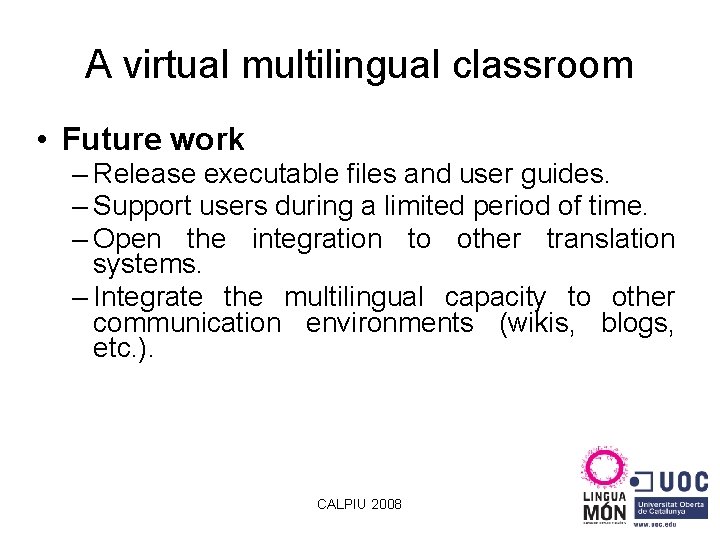 A virtual multilingual classroom • Future work – Release executable files and user guides.