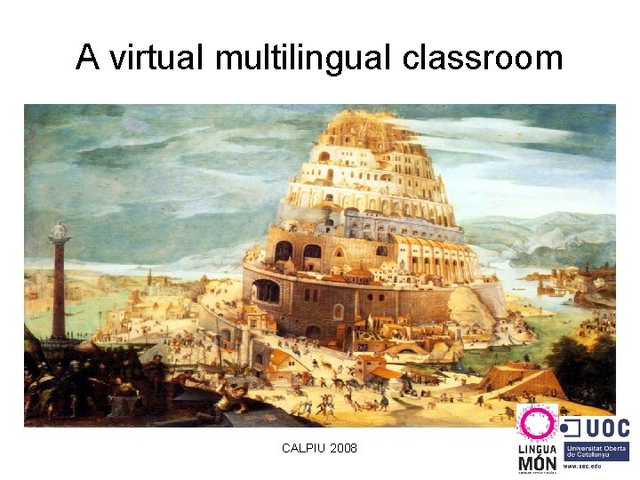 A virtual multilingual classroom CALPIU 2008 