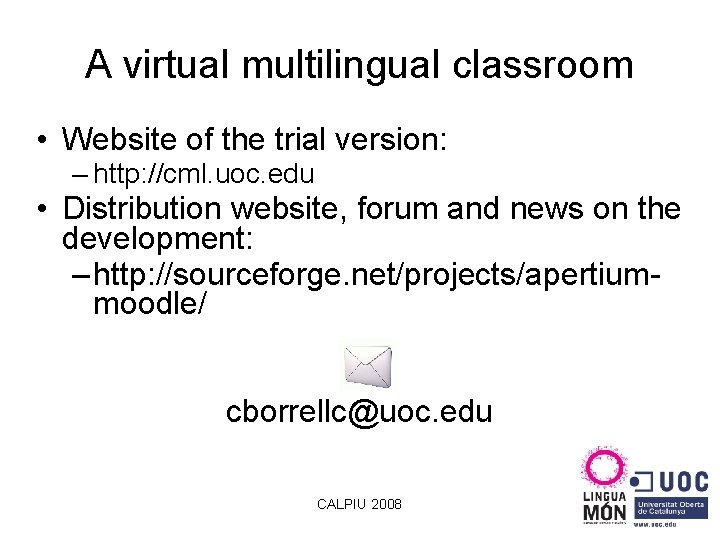 A virtual multilingual classroom • Website of the trial version: – http: //cml. uoc.