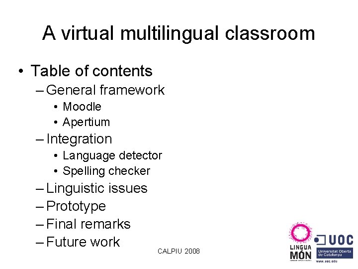 A virtual multilingual classroom • Table of contents – General framework • Moodle •